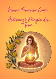 Divine Feminine Code - Activeaza Magia din Tine